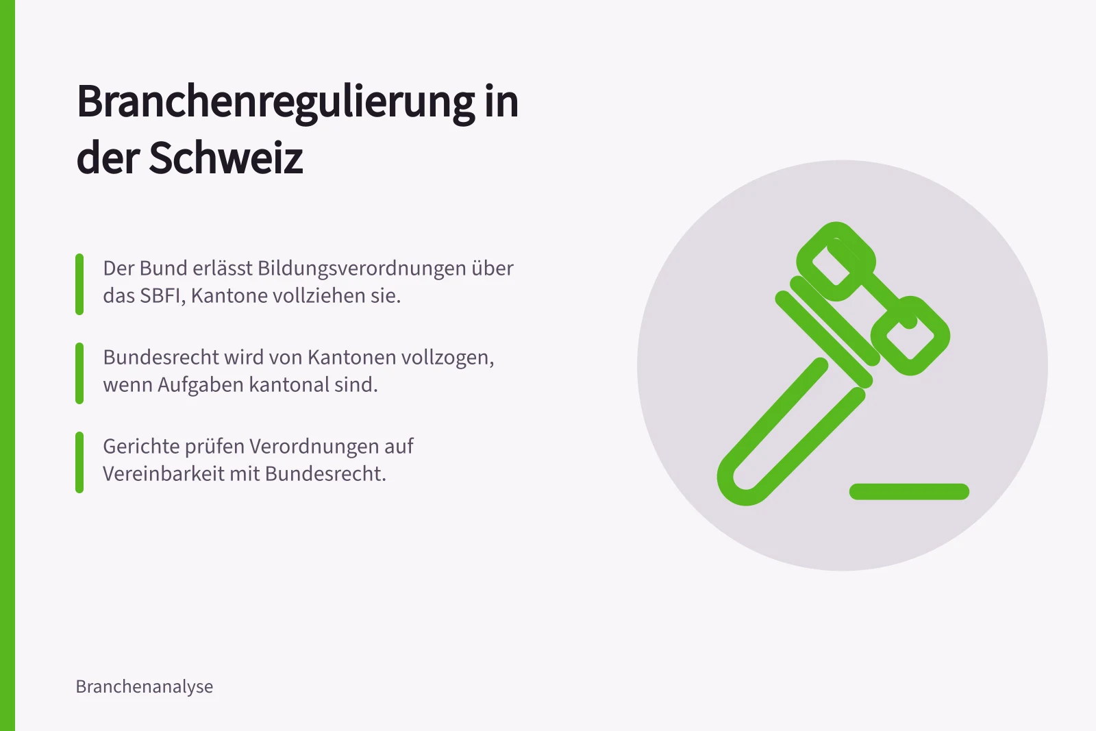Branchenregulierung in der Schweiz: Der Bund erlässt Bildungsverordnungen über das SBFI, Kantone vollziehen sie.; Bundesrecht wird von Kantonen vollzogen, wenn Aufgaben kantonal sind.; Gerichte prüfen Verordnungen auf Vereinbarkeit mit Bundesrecht.
